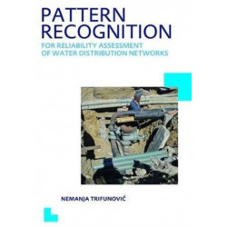Pattern Recognition for Reliability Assessment of Water Distribution Networks: UNESCO-IHE PhD Thesis