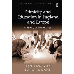 Ethnicity and Education in England and Europe: Gangstas, Geeks and Gorjas