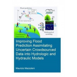 Improving Flood Prediction Assimilating Uncertain Crowdsourced Data into Hydrologic and Hydraulic Models