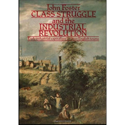 Class Struggle and the Industrial Revolution: Early Industrial Capitalism in Three English Towns