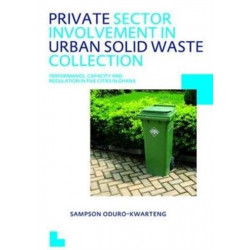 Private Sector Involvement in Urban Solid Waste Collection: UNESCO-IHE PhD Thesis