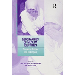 Geographies of Muslim Identities: Diaspora, Gender and Belonging