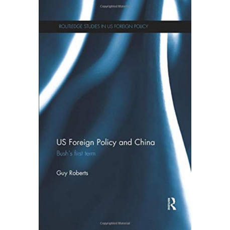 US Foreign Policy and China: Bush’s First Term