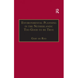 Environmental Planning in the Netherlands: Too Good to be True: From Command-and-Control Planning to Shared Governance