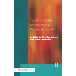 The Art of Middle Management in Secondary Schools: A Guide to Effective Subject and Team Leadership