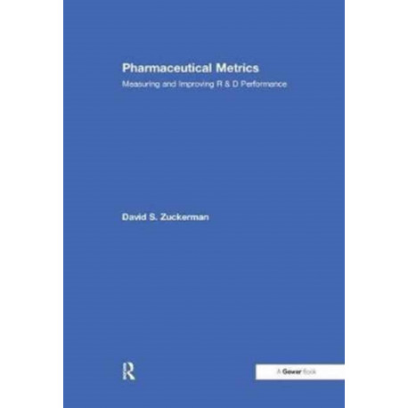 Pharmaceutical Metrics: Measuring and Improving R & D Performance