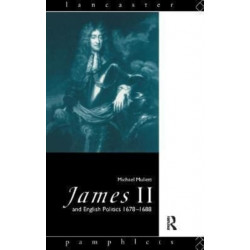 James II and English Politics 1678-1688