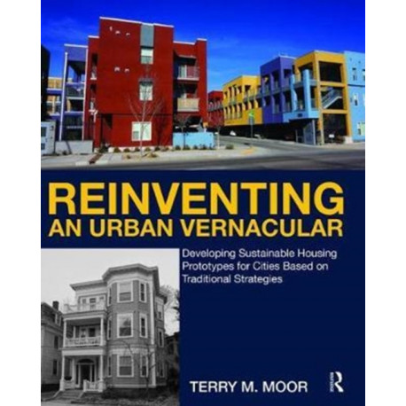 Reinventing an Urban Vernacular: Developing Sustainable Housing Prototypes for Cities Based on Traditional Strategies