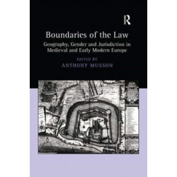Boundaries of the Law: Geography, Gender and Jurisdiction in Medieval and Early Modern Europe