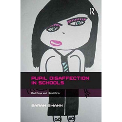 Pupil Disaffection in Schools: Bad Boys and Hard Girls