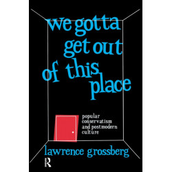 We Gotta Get Out of This Place: Popular Conservatism and Postmodern Culture