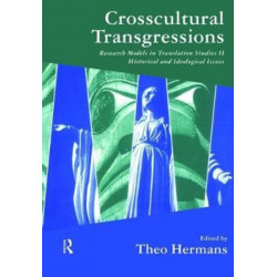 Crosscultural Transgressions: Research Models in Translation: v. 2: Historical and Ideological Issues