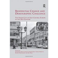 Residential Change and Demographic Challenge: The Inner City of East Central Europe in the 21st Century