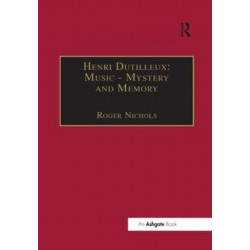 Henri Dutilleux: Music - Mystery and Memory: Conversations with Claude Glayman