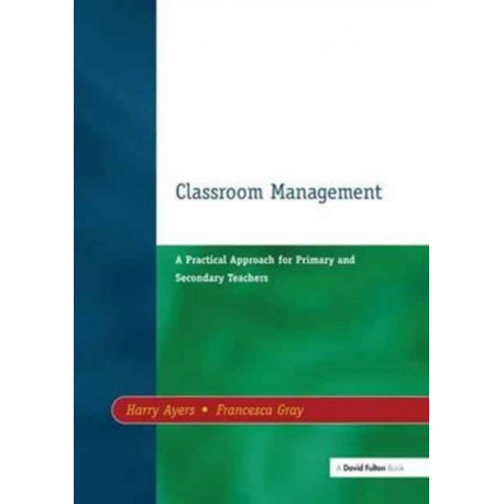 Classroom Management: A Practical Approach for Primary and Secondary Teachers