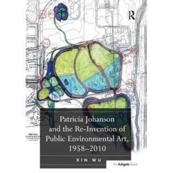 Patricia Johanson and the Re-Invention of Public Environmental Art, 1958-2010