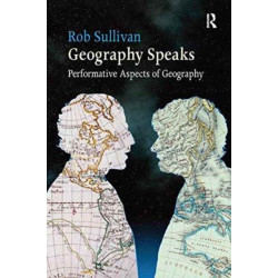 Geography Speaks: Performative Aspects of Geography: Performative Aspects of Geography
