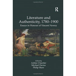 Literature and Authenticity, 1780–1900: Essays in Honour of Vincent Newey
