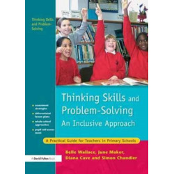 Thinking Skills and Problem-Solving - An Inclusive Approach: A Practical Guide for Teachers in Primary Schools