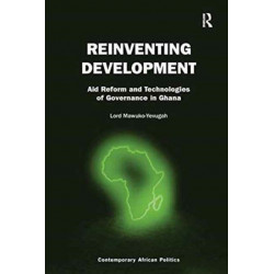 Reinventing Development: Aid Reform and Technologies of Governance in Ghana