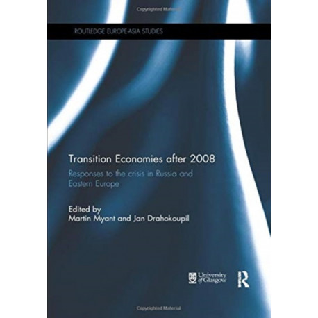 Transition Economies after 2008: Responses to the crisis in Russia and Eastern Europe