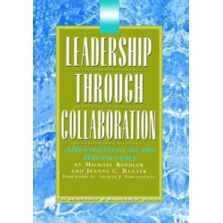 Leadership Through Collaboration: Alternatives to the Hierarchy