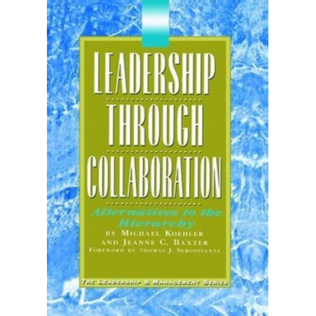 Leadership Through Collaboration: Alternatives to the Hierarchy