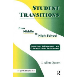 Student Transitions From Middle to High School: Improving Achievement and Creating a Safer Environment