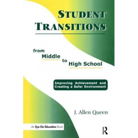 Student Transitions From Middle to High School: Improving Achievement and Creating a Safer Environment