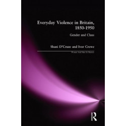 Everyday Violence in Britain, 1850-1950: Gender and Class
