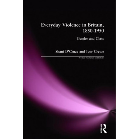 Everyday Violence in Britain, 1850-1950: Gender and Class