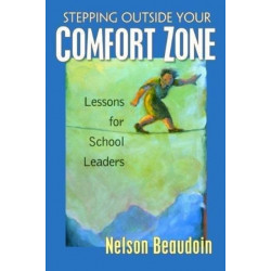 Stepping Outside Your Comfort Zone Lessons for School Leaders: Lessons for School Leaders