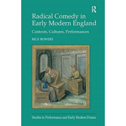 Radical Comedy in Early Modern England: Contexts, Cultures, Performances