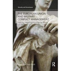 The European Union and Military Conflict Management: Defining, evaluating and achieving success