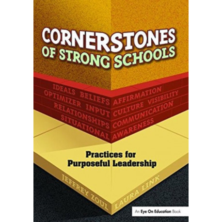 Cornerstones of Strong Schools: Practices for Purposeful Leadership