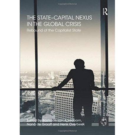 The State–Capital Nexus in the Global Crisis: Rebound of the Capitalist State