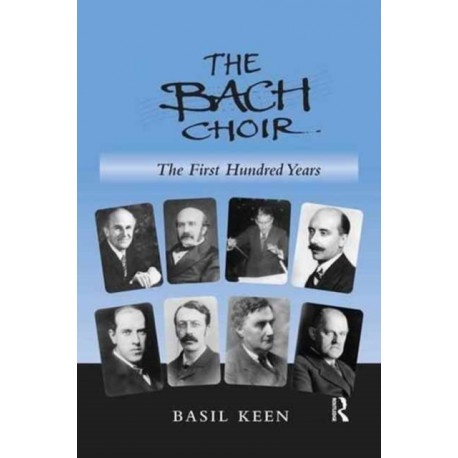 The Bach Choir: The First Hundred Years