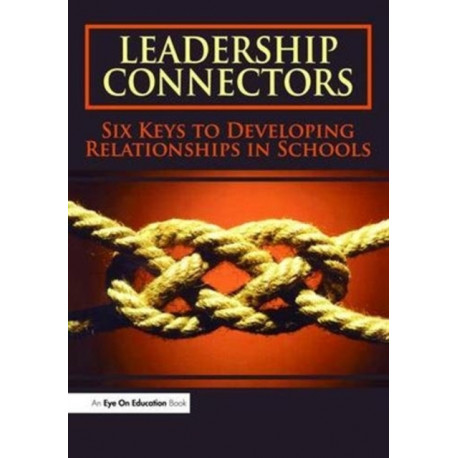 Leadership Connectors: Six Keys to Developing Relationship in Schools