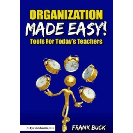 Organization Made Easy!: Tools For Today's Teachers