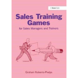 Sales Training Games: For Sales Managers and Trainers