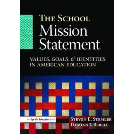 The School Mission Statement, The: Values, Goals, and Identities in American Education