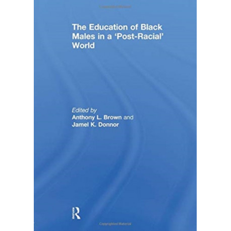 The Education of Black Males in a 'Post-Racial' World