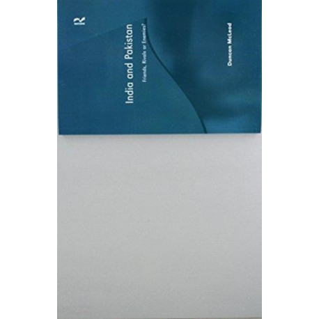 India and Pakistan: Friends, Rivals or Enemies?