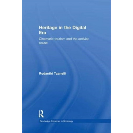 Heritage in the Digital Era: Cinematic Tourism and the Activist Cause