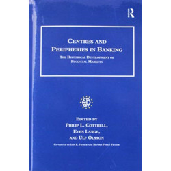 Centres and Peripheries in Banking: The Historical Development of Financial Markets
