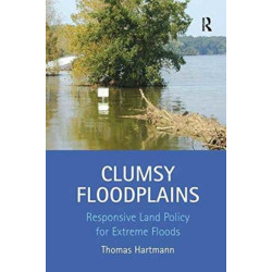 Clumsy Floodplains: Responsive Land Policy for Extreme Floods