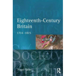 Eighteenth Century Britain: Religion and Politics 1714-1815