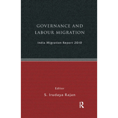 India Migration Report 2010: Governance and Labour Migration