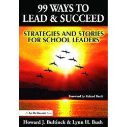 99 Ways to Lead & Succeed: Strategies and Stories for School Leaders