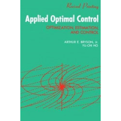 Applied Optimal Control: Optimization, Estimation and Control